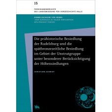 Die prähistorische Besiedlung der Rudelsburg und die spätbronzezeitliche Besiedlung im Gebiet der Unstrutgruppe unter besonderer Berücksichtigung der Höhensiedlungen